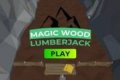Lumberjack in the Magic Forest