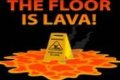 Cuidado el piso es lava