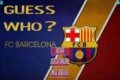 Gues Who: F. C. Barcelona