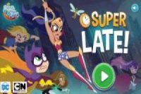Dívky DC Super Hero: Super Late